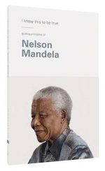 I Know This to Be True: Nelson Mandela