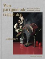 Den parfymerade trädgården Elin Unnes