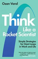 Think Like a Rocket Scientist: Simple Strategies for Giant Leaps in Work and Life
